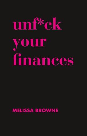 Unf*ck Your Finances - Melissa Browne