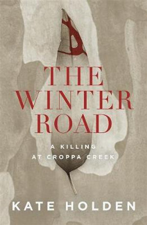 The Winter Road : A Killing at Croppa Creek - Kate Holden