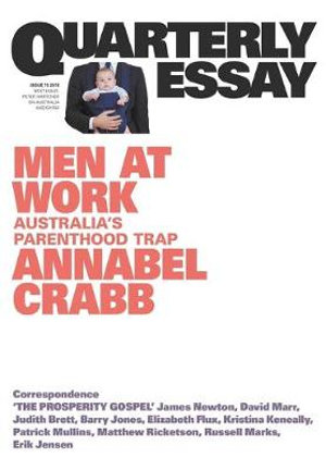 Men at Work: Australia's Parenthood Trap : Quarterly Essay  - Annabel Crabb