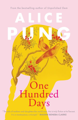 One Hundred Days : Shortlisted for the 2022 Miles Franklin Literary Award - Alice Pung