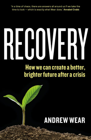 Recovery : How We Can Create a Better, Brighter Future After a Crisis - Andrew Wear