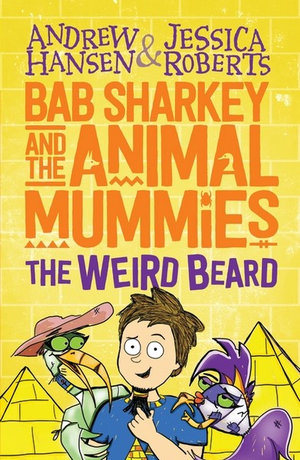 The Weird Beard : Bab Sharkey and the Animal Mummies : Bab Sharkey - Andrew Hansen