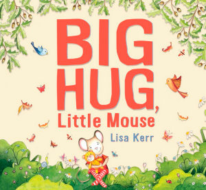 Big Hug, Little Mouse - Lisa Kerr