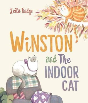 Winston and the Indoor Cat : CBCA's Shortlist Early Childhood 2022 - Leila Rudge