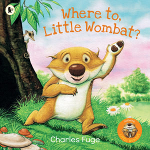 Where To, Little Wombat? : Little Wombat - Charles Fuge