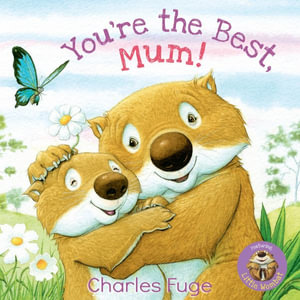 You're the Best, Mum! : Little Wombat - Charles Fuge