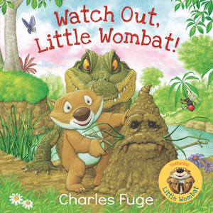 Watch Out, Little Wombat! : Little Wombat - Charles Fuge