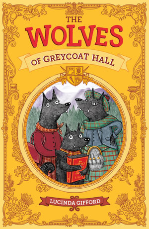 The Wolves of Greycoat Hall : The Wolves of Greycoat Hall - Lucinda Gifford