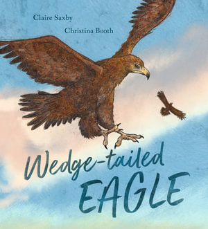 Wedge-tailed Eagle : Nature Storybooks - Claire Saxby