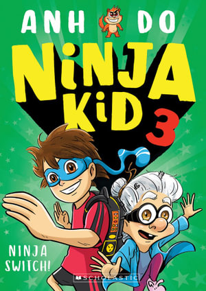 Ninja Switch! : Ninja Kid: Book 3 - Anh Do