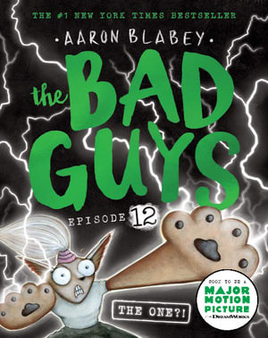 The Bad Guys Episode 12, The One?! by Aaron Blabey | 9781760668679 ...