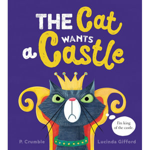 The Cat Wants a Castle : Cat Wants Custard - P. Crumble