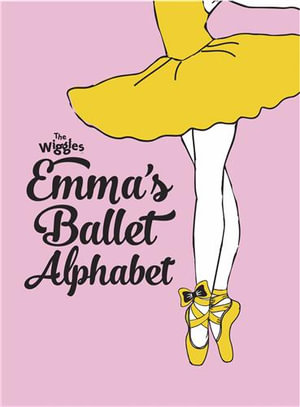 The Wiggles: Emma's Ballet Alphabet  : Wiggles - The Wiggles