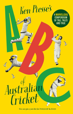 ABC of Australian Cricket - Ken Piesse