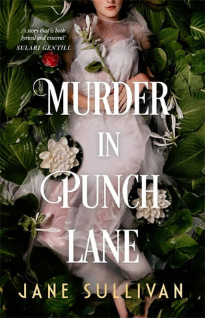 Murder in Punch Lane : Gothic crime in the laneways of 19th century Melbourne - Jane Sullivan