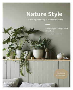 Nature Style : Cultivating Wellbeing at Home with Plants - Alana Langan