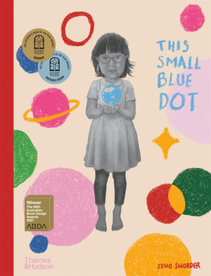 This Small Blue Dot : Winner CBCA Award 2021 New Illustrator Category - Zeno Sworder