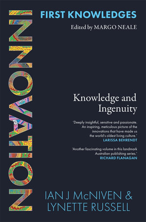 First Knowledges Innovation : Knowledge and Ingenuity - Ian J McNiven