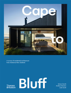 Cape to Bluff : A survey of residential architecture from Aotearoa New Zealand - Simon Devitt Photographer Ltd