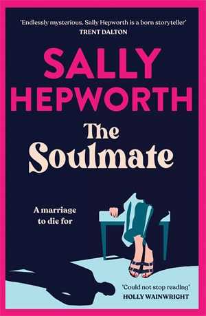 The Soulmate : A marriage to die for - Sally Hepworth