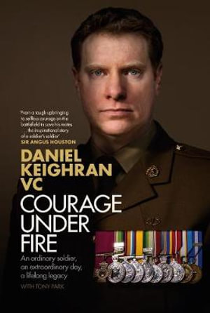 Courage Under Fire - Daniel Keighran VC
