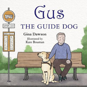 Gus The Guide Dog : The Guide Dog - Gina Dawson