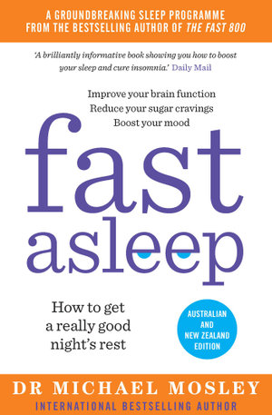 Fast Asleep : How to get a really good night's rest - Dr Dr Michael Mosley