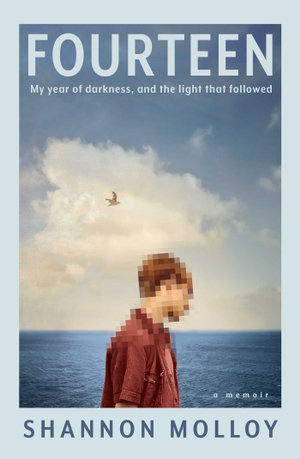 Fourteen : My year of darkness, and the light that followed - Shannon Molloy