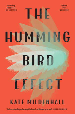 The Hummingbird Effect :  From the acclaimed author of The Mother Fault. - Kate Mildenhall