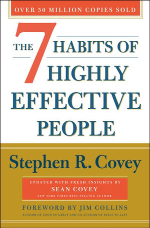 The 7 Habits of Highly Effective People : 30th Anniversary Edition - Stephen R. Covey