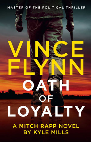 Oath Of Loyalty : A Mitch Rapp Novel - Vince FLYNN