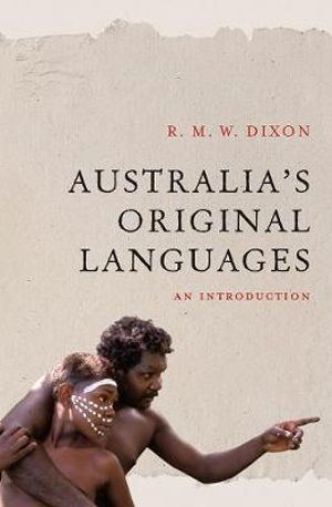 Australia's Original Languages : An introduction - R. M. W. Dixon