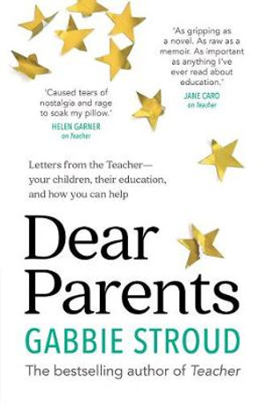 Dear Parents : Letters From the Teacher-your Children, Their Education, and How You Can Help - Gabbie Stroud