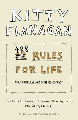 Kitty Flanagan's 488 Rules for Life - Kitty Flanagan