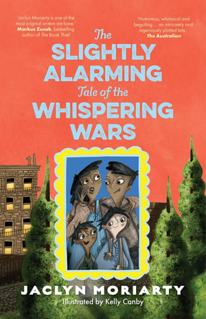 The Slightly Alarming Tale of the Whispering Wars - Jaclyn Moriarty