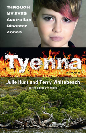 Tyenna : Through My Eyes - Australian Disaster Zones - Lyn White