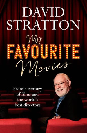 My Favourite Movies : From a century of films and the world's best directors - David Stratton