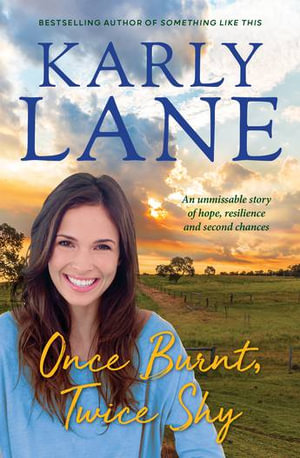 Once Burnt, Twice Shy - Karly Lane