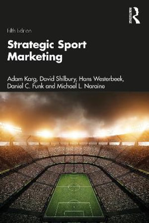 Strategic Sport Marketing : 5th edition - Adam Karg