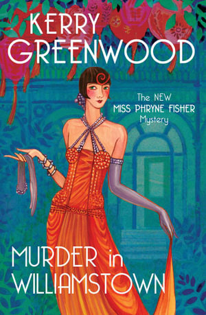 Murder in Williamstown : The New Phryne Fisher Mystery - Kerry Greenwood