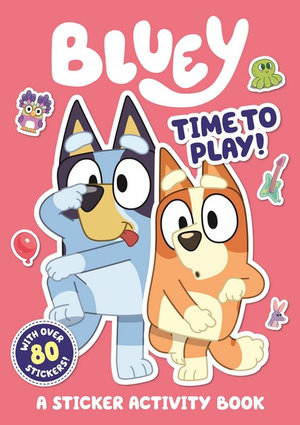 Bluey : Time to Play! : Sticker Activity Book (With Over 80 Stickers!) - Bluey