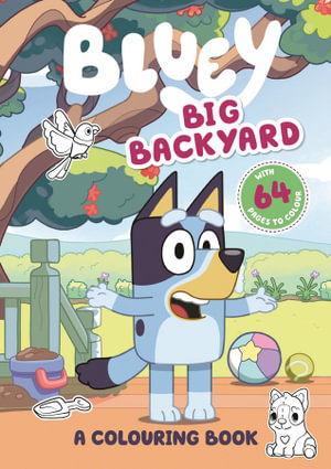 Bluey: Big Backyard: A Colouring Book - Bluey