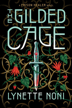 The Gilded Cage : The Prison Healer: Book 2 - Lynette Noni