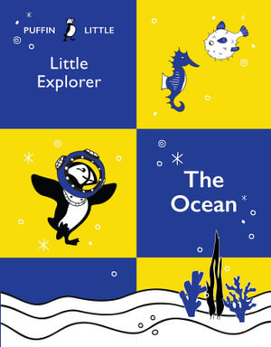 Puffin Little Explorer : The Ocean - Penguin Random House Australia