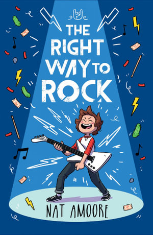 The Right Way to Rock : CBCA's Notable Younger Reader's Book 2022 - Nat Amoore