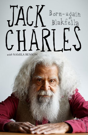 Jack Charles : Born-again Blakfella - Jack Charles