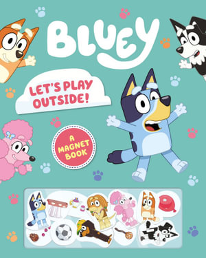 Bluey : Let's Play Outside! : A Magnet Book - Bluey