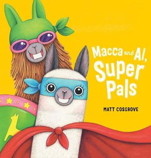 Macca and Al, Super Pals : Macca - Matt Cosgrove