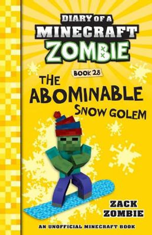 Diary Of A Minecraft Zombie Book 28 The Abominable Snow Golem By Zack Zombie Booktopia