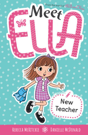 Meet Ella: New Teacher : Ella and Olivia - Rebecca McRitchie